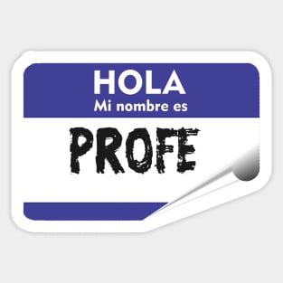 Spanish Teacher Profe Hispanic Mi Nombre My Name is Latino Spanish Quotes Sticker